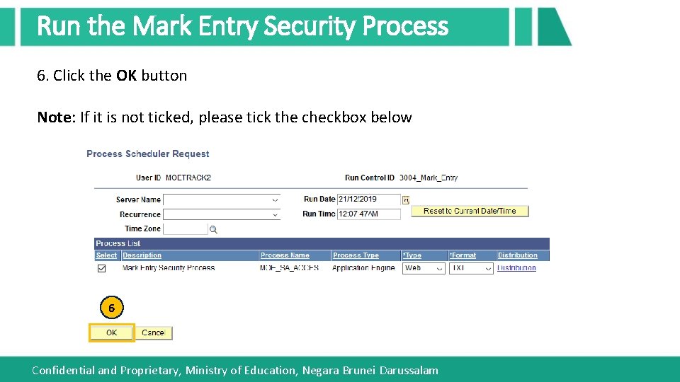 Run the Mark Entry Security Process 6. Click the OK button Note: If it