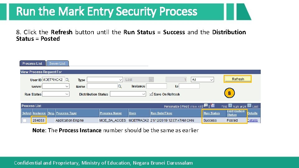 Run the Mark Entry Security Process 8. Click the Refresh button until the Run