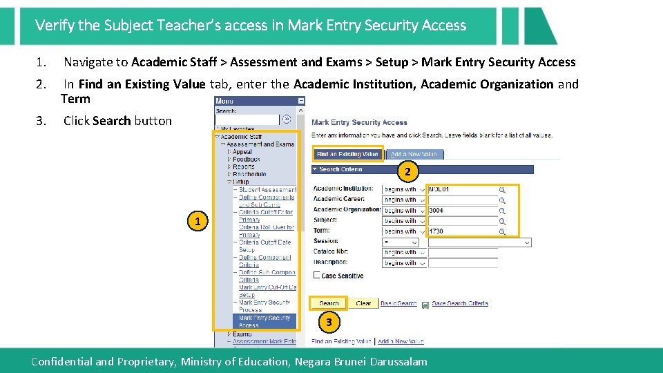 Verify the Subject Teacher’s access in Mark Entry Security Access 1. Navigate to Academic