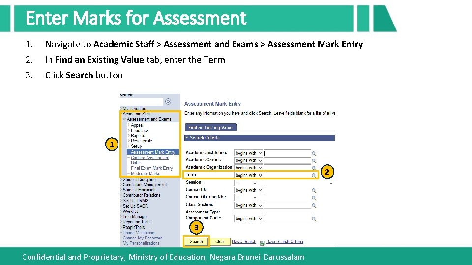 Enter Marks for Assessment 1. Navigate to Academic Staff > Assessment and Exams >