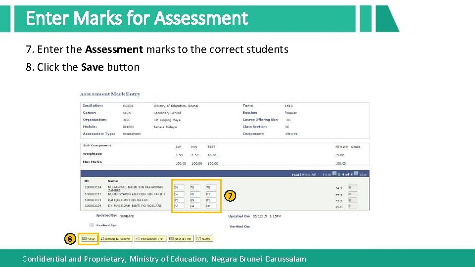 Enter Marks for Assessment 7. Enter the Assessment marks to the correct students 8.