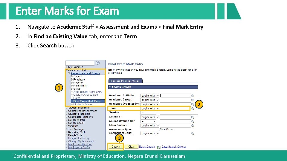 Enter Marks for Exam 1. Navigate to Academic Staff > Assessment and Exams >