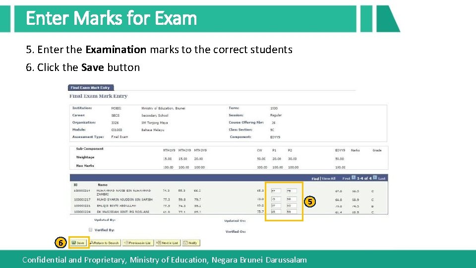 Enter Marks for Exam 5. Enter the Examination marks to the correct students 6.