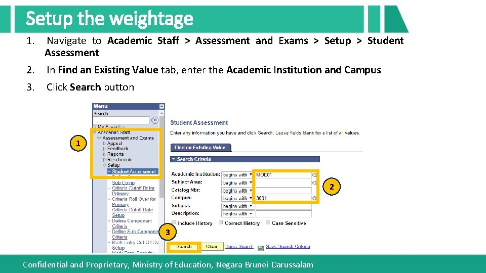 Setup the weightage 1. Navigate to Academic Staff > Assessment and Exams > Setup