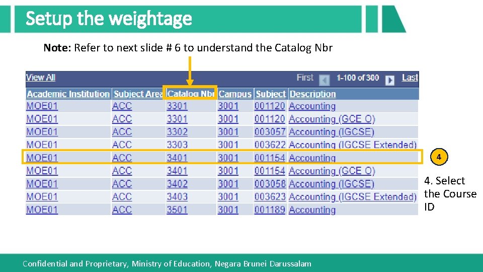 Setup the weightage Note: Refer to next slide # 6 to understand the Catalog