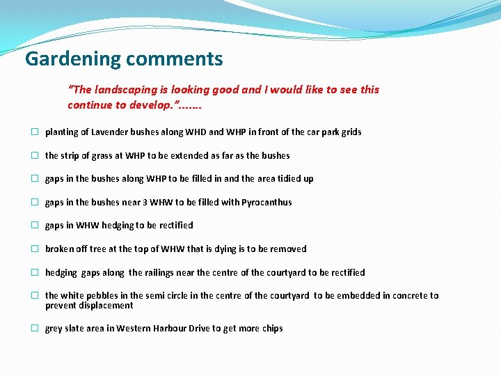 Gardening comments “The landscaping is looking good and I would like to see this