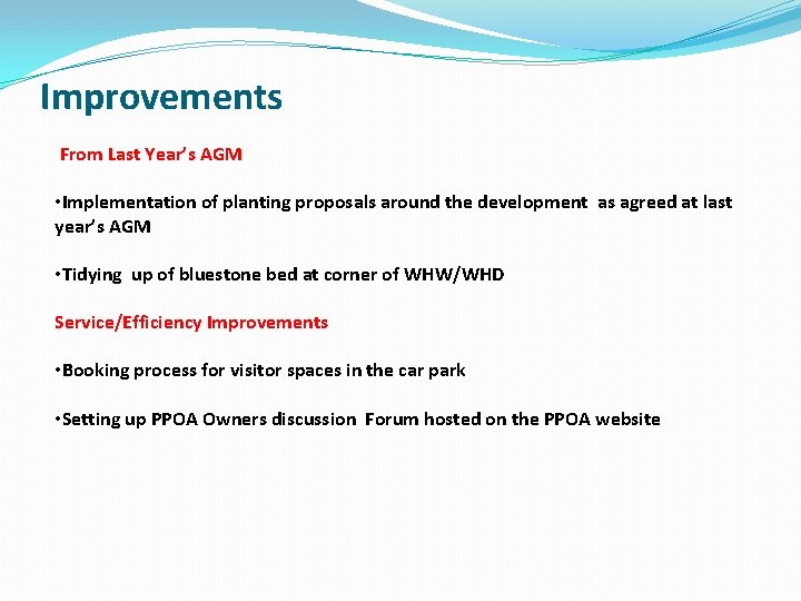 Improvements From Last Year’s AGM • Implementation of planting proposals around the development as
