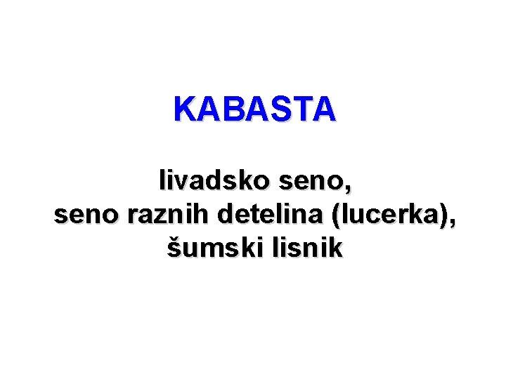 KABASTA livadsko seno, seno raznih detelina (lucerka), šumski lisnik KABASTA livadsko seno, seno raznih detelina (lucerka), šumski lisnik