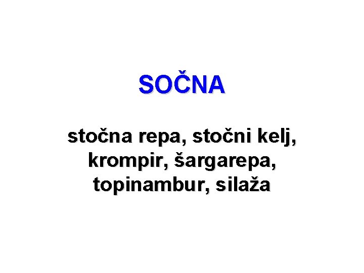SOČNA stočna repa, stočni kelj, krompir, šargarepa, topinambur, silaža SOČNA stočna repa, stočni kelj, krompir, šargarepa, topinambur, silaža
