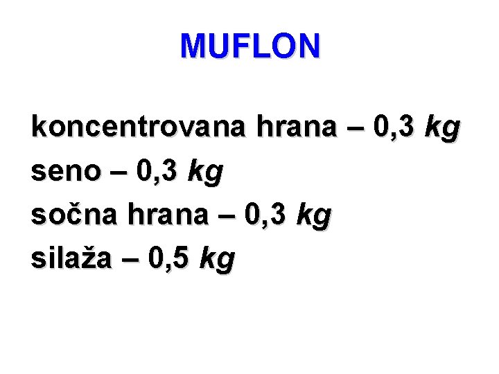 MUFLON koncentrovana hrana – 0, 3 kg seno – 0, 3 kg sočna hrana