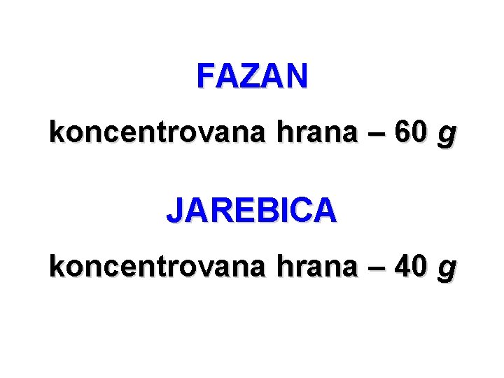 FAZAN koncentrovana hrana – 60 g JAREBICA koncentrovana hrana – 40 g 