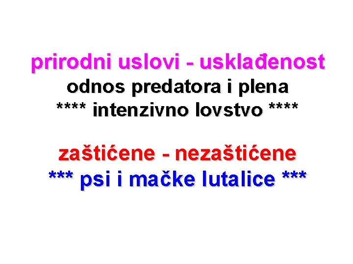 prirodni uslovi - usklađenost odnos predatora i plena **** intenzivno lovstvo **** zaštićene - prirodni uslovi - usklađenost odnos predatora i plena **** intenzivno lovstvo **** zaštićene -