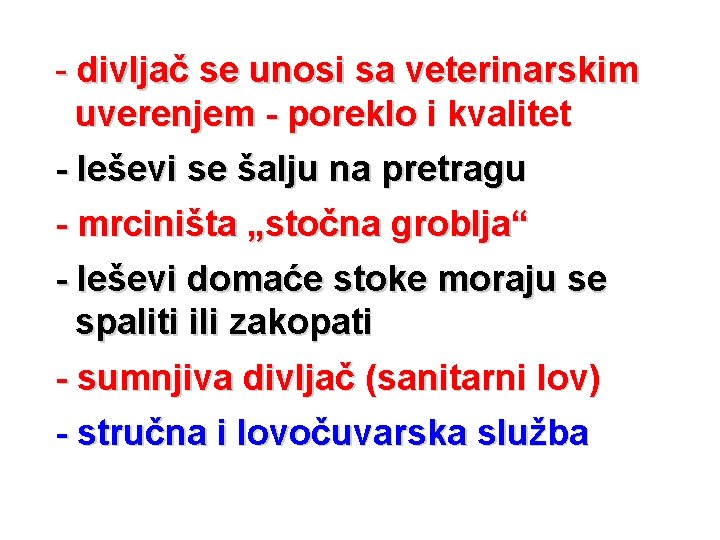 - divljač se unosi sa veterinarskim uverenjem - poreklo i kvalitet - leševi se