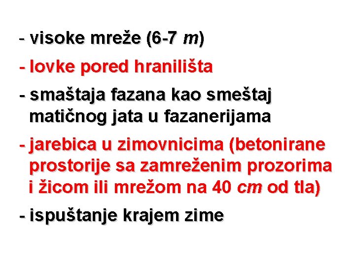 - visoke mreže (6 -7 m) - lovke pored hranilišta - smaštaja fazana kao