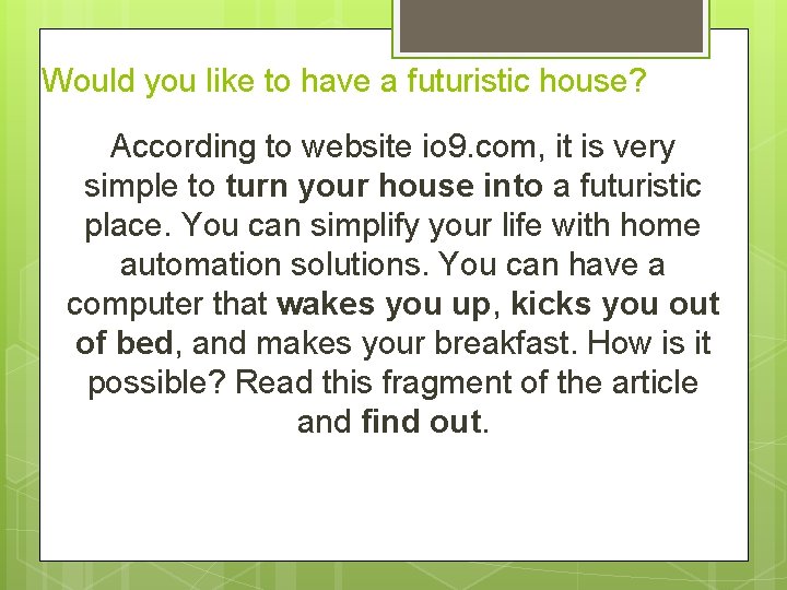 Would you like to have a futuristic house? According to website io 9. com,