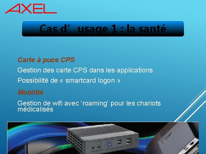 Cas d’usage 1 : la santé Carte à puce CPS Gestion des carte CPS