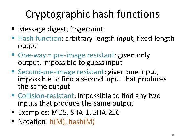 Cryptographic hash functions § Message digest, fingerprint § Hash function: arbitrary-length input, fixed-length output Cryptographic hash functions § Message digest, fingerprint § Hash function: arbitrary-length input, fixed-length output