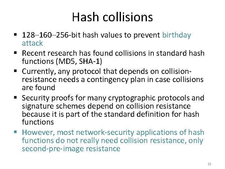 Hash collisions § 128– 160– 256 -bit hash values to prevent birthday attack § Hash collisions § 128– 160– 256 -bit hash values to prevent birthday attack §