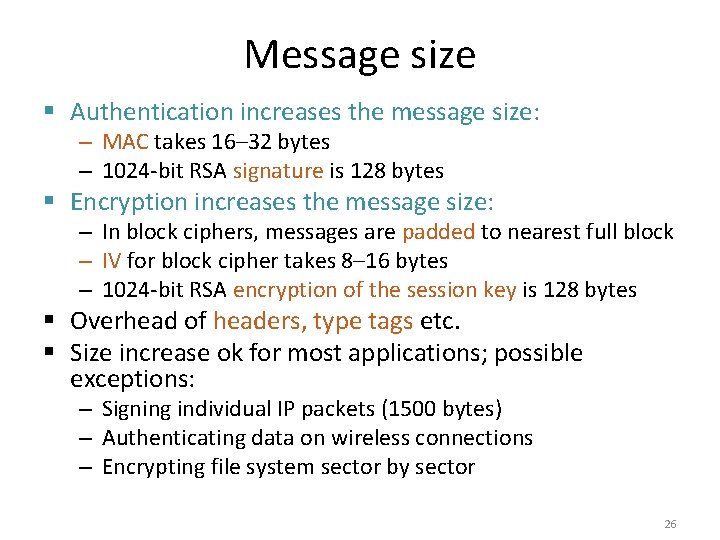 Message size § Authentication increases the message size: – MAC takes 16– 32 bytes Message size § Authentication increases the message size: – MAC takes 16– 32 bytes