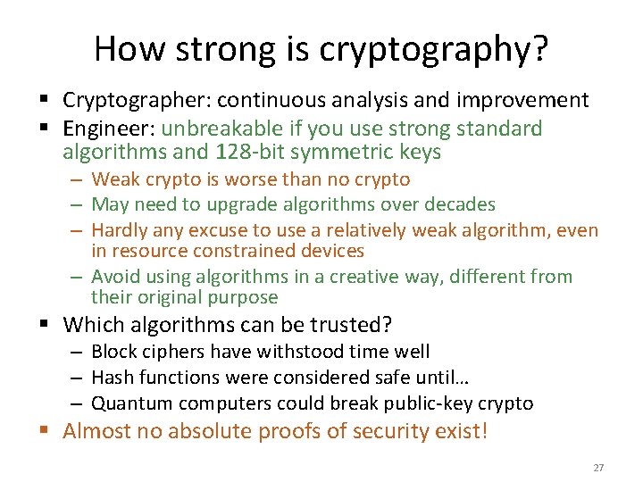 How strong is cryptography? § Cryptographer: continuous analysis and improvement § Engineer: unbreakable if How strong is cryptography? § Cryptographer: continuous analysis and improvement § Engineer: unbreakable if