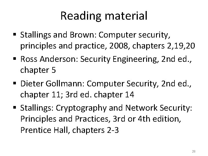 Reading material § Stallings and Brown: Computer security, principles and practice, 2008, chapters 2, Reading material § Stallings and Brown: Computer security, principles and practice, 2008, chapters 2,