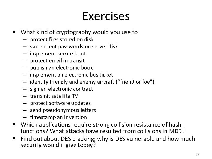Exercises § What kind of cryptography would you use to – – – protect Exercises § What kind of cryptography would you use to – – – protect