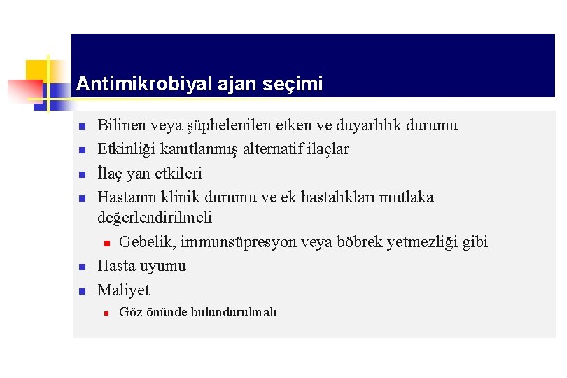 Antimikrobiyal ajan seçimi n n n Bilinen veya şüphelenilen etken ve duyarlılık durumu Etkinliği