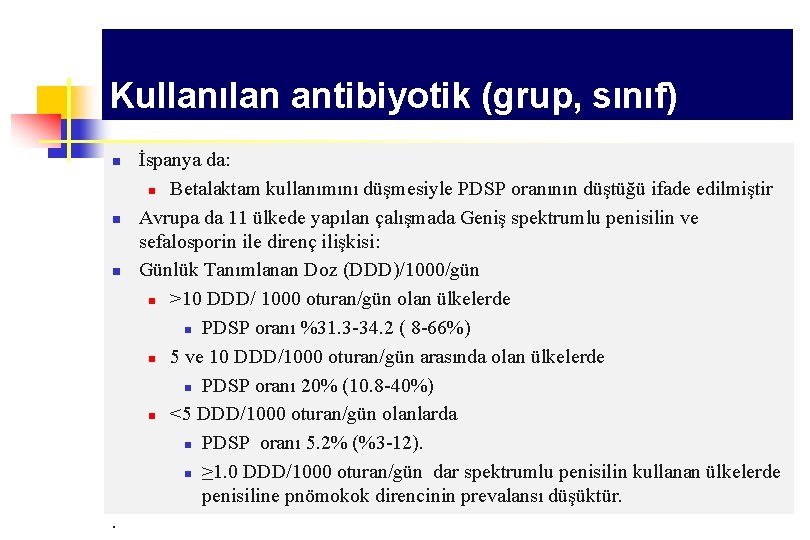 Kullanılan antibiyotik (grup, sınıf) n n n . İspanya da: n Betalaktam kullanımını düşmesiyle