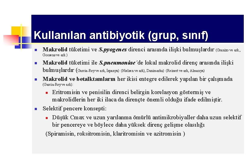 Kullanılan antibiyotik (grup, sınıf) n Makrolid tüketimi ve S. pyogenes direnci arasında ilişki bulmuşlardır