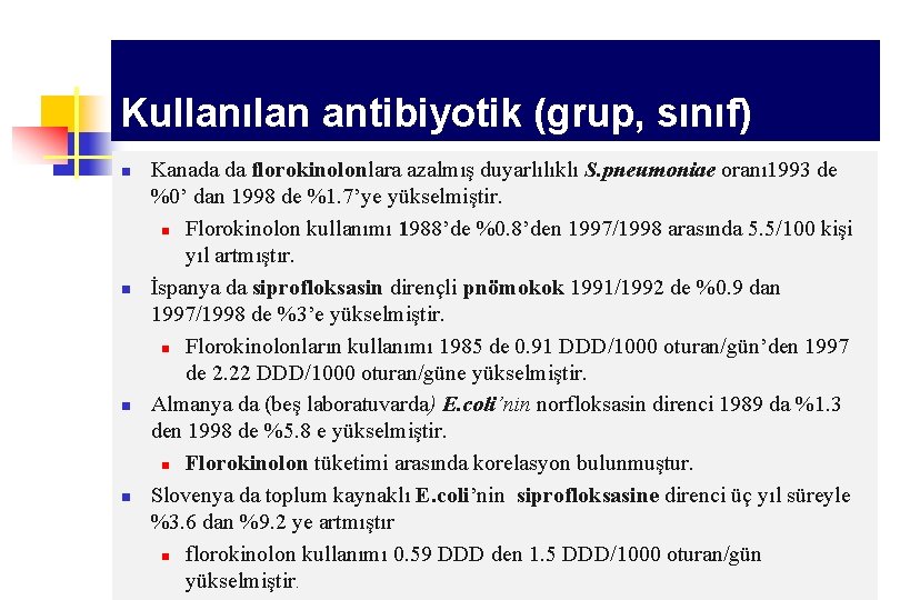 Kullanılan antibiyotik (grup, sınıf) n n Kanada da florokinolonlara azalmış duyarlılıklı S. pneumoniae oranı