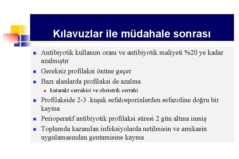 Kılavuzlar ile müdahale sonrası n n n Antibiyotik kullanım oranı ve antibiyotik maliyeti %20