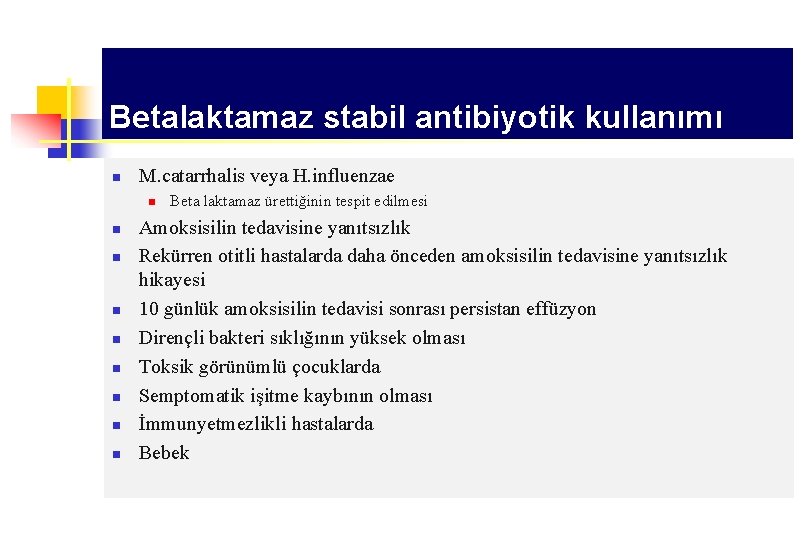 Betalaktamaz stabil antibiyotik kullanımı n M. catarrhalis veya H. influenzae n n n n