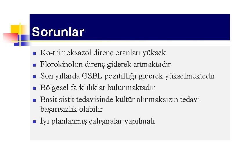 Sorunlar n n n Ko-trimoksazol direnç oranları yüksek Florokinolon direnç giderek artmaktadır Son yıllarda