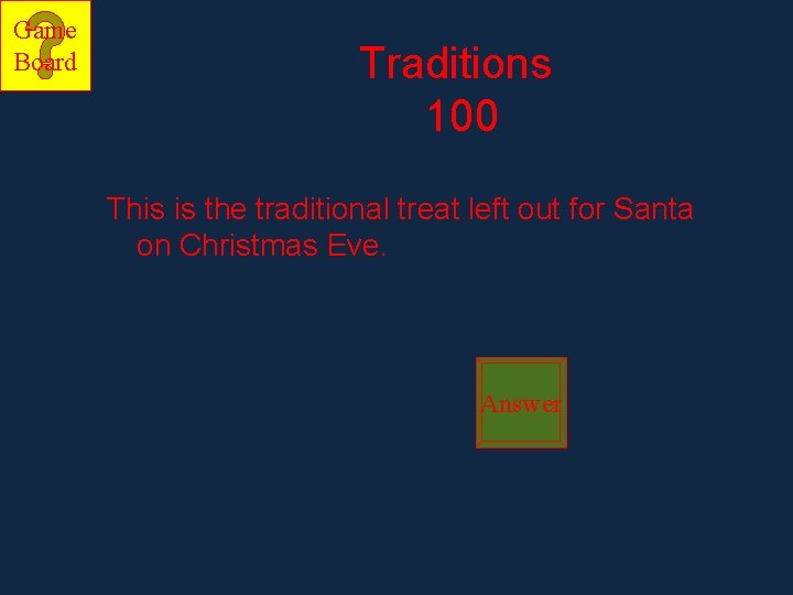 Game Board Traditions 100 This is the traditional treat left out for Santa on