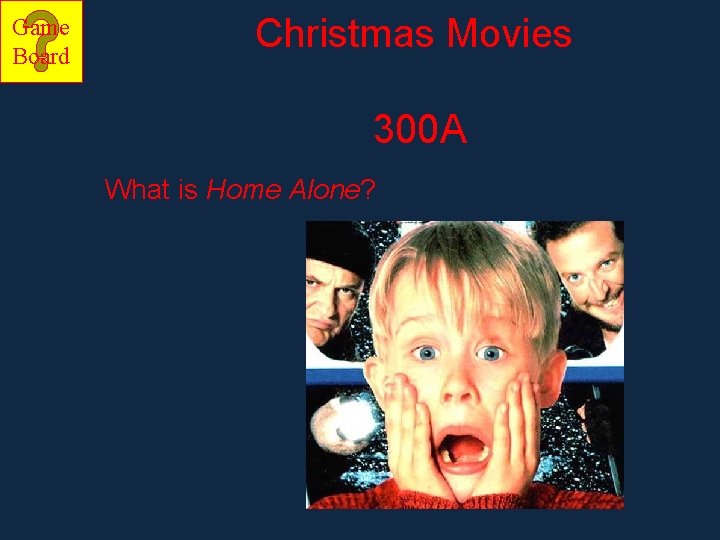 Game Board Christmas Movies 300 A What is Home Alone? 