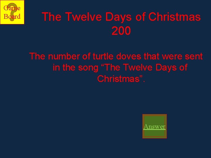 Game Board The Twelve Days of Christmas 200 The number of turtle doves that