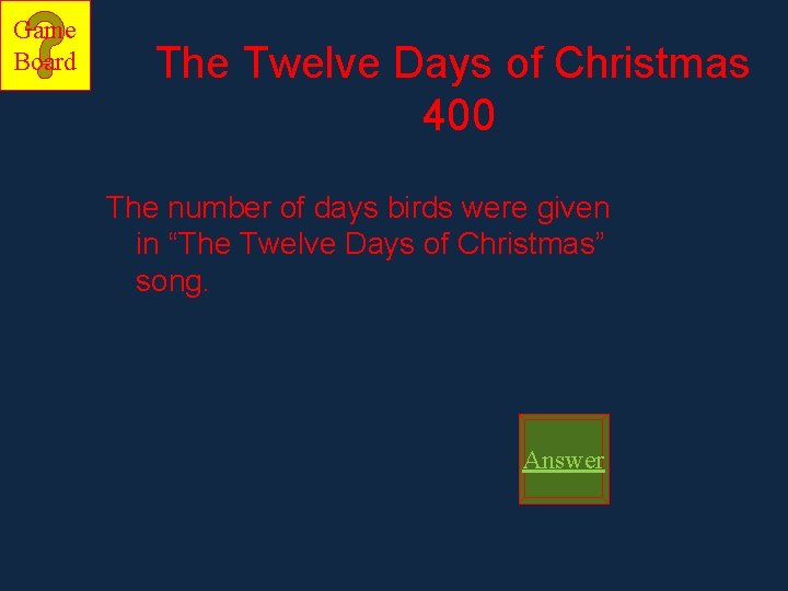 Game Board The Twelve Days of Christmas 400 The number of days birds were