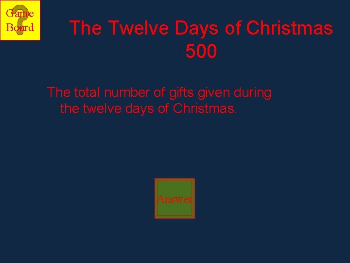 Game Board The Twelve Days of Christmas 500 The total number of gifts given