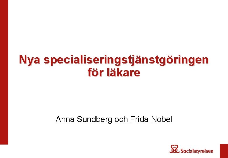 Nya specialiseringstjänstgöringen för läkare Anna Sundberg och Frida Nobel 