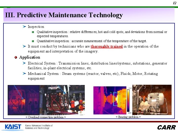 12 III. Predictive Maintenance Technology Inspection Qualitative inspection : relative differences, hot and cold