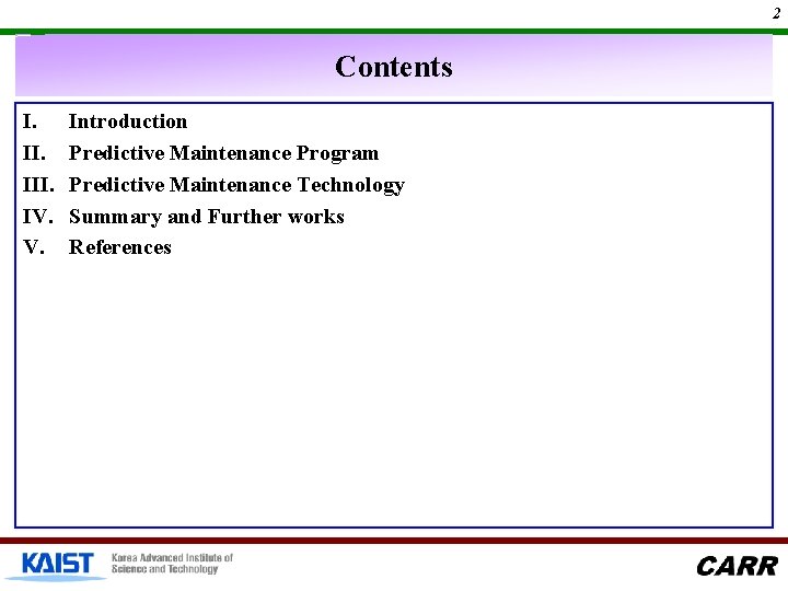 2 Contents I. III. IV. V. Introduction Predictive Maintenance Program Predictive Maintenance Technology Summary