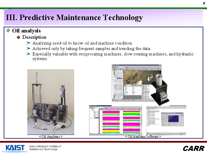 9 III. Predictive Maintenance Technology Oil analysis Description Analyzing used oil to know oil