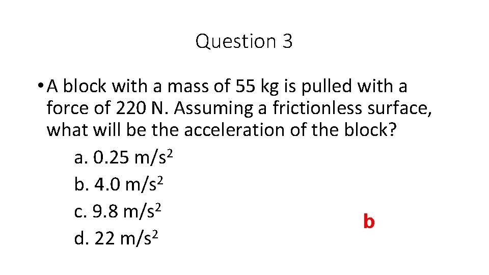 Question 3 • A block with a mass of 55 kg is pulled with