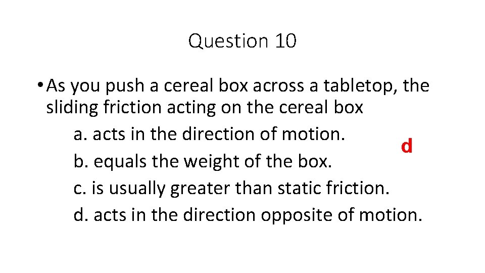 Question 10 • As you push a cereal box across a tabletop, the sliding