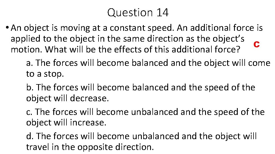 Question 14 • An object is moving at a constant speed. An additional force