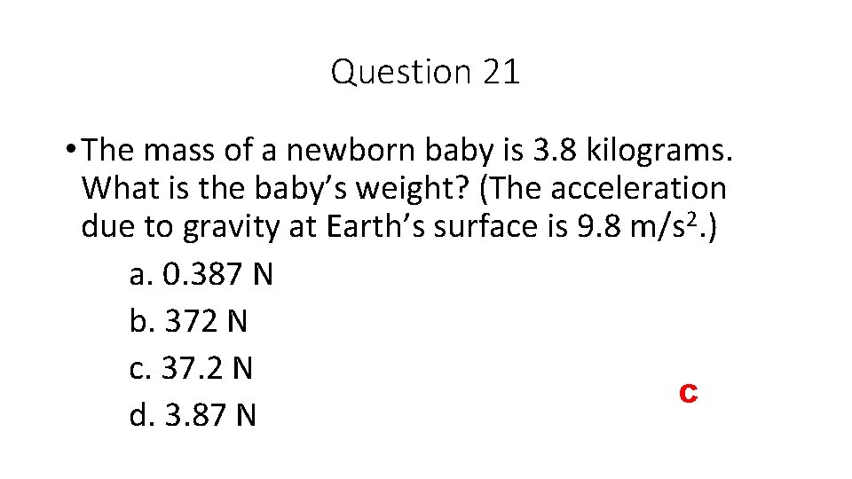 Question 21 • The mass of a newborn baby is 3. 8 kilograms. What