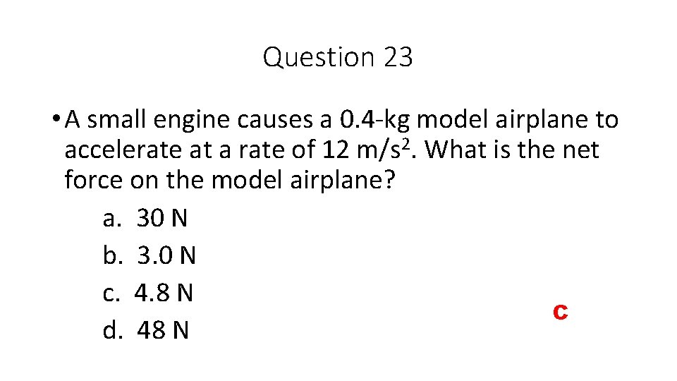 Question 23 • A small engine causes a 0. 4 -kg model airplane to