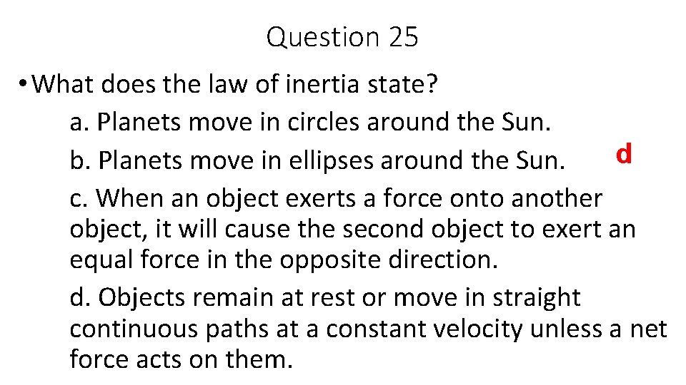 Question 25 • What does the law of inertia state? a. Planets move in
