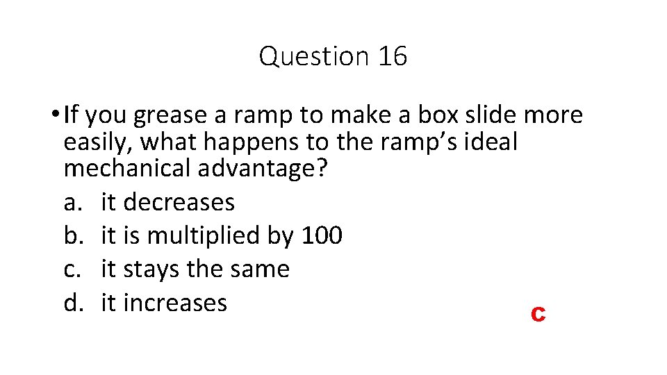 Question 16 • If you grease a ramp to make a box slide more