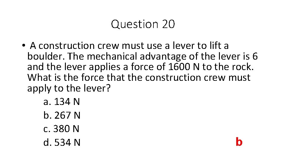 Question 20 • A construction crew must use a lever to lift a boulder.